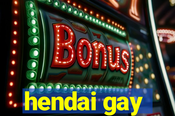 hendai gay